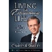 Living the Extraordinary Life: 9 Principles to Discover It by Charles F. Stanley 